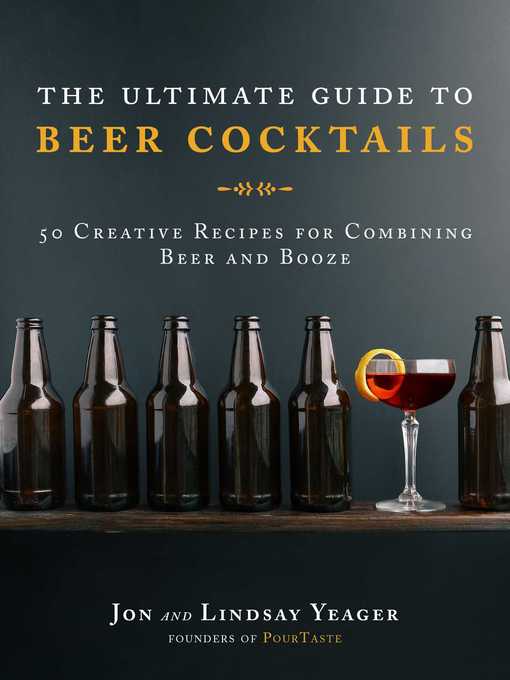 Title details for The Ultimate Guide to Beer Cocktails by Jon Yeager - Wait list